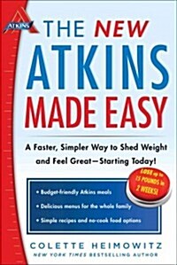 The New Atkins Made Easy: A Faster, Simpler Way to Shed Weight and Feel Great -- Starting Today! (Paperback)