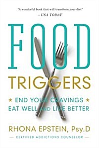 Food Triggers: End Your Cravings, Eat Well and Live Better (Paperback)