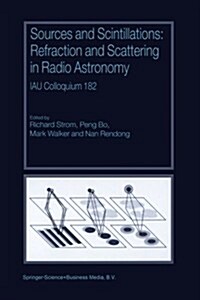 Sources and Scintillations: Refraction and Scattering in Radio Astronomy Iau Colloquium 182 (Paperback, Softcover Repri)