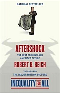 Aftershock(inequality for All--Movie Tie-In Edition): The Next Economy and Americas Future (Paperback)