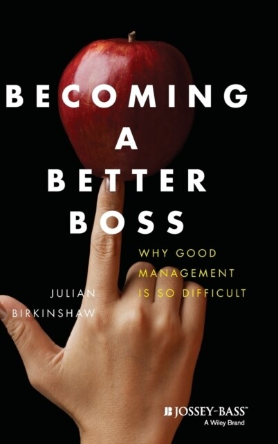 Becoming a Better Boss: Why Good Management Is So Difficult (Hardcover)