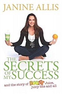 The Secrets of My Success and the Story of Boost Juice, Juicy Bits and All (Paperback)