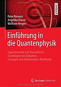 Einf?rung in Die Quantenphysik: Experimentelle Und Theoretische Grundlagen Mit Aufgaben, L?ungen Und Mathematica-Notebooks (Paperback, 2013)