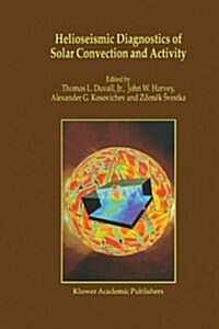 Helioseismic Diagnostics of Solar Convection and Activity (Paperback, 2001)