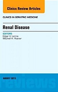 Updates in Geriatric Nephrology, an Issue of Clinics in Geriatric Medicine: Volume 29-3 (Hardcover)