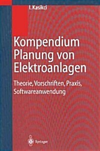 Kompendium Planung Von Elektroanlagen: Theorie, Vorschriften, Praxis, Softwareanwendung (Paperback, Softcover Repri)