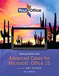 Your Office: Advanced Problem Solving Cases for Microsoft Office 2013 (Paperback)