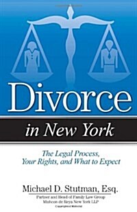 Divorce in New York: The Legal Process, Your Rights, and What to Expect (Paperback)