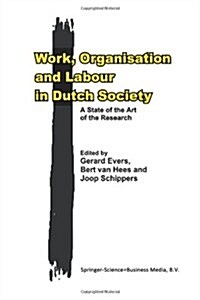 Work, Organisation and Labour in Dutch Society: A State of the Art of the Research (Paperback, 1998)