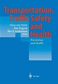Transportation, Traffic Safety and Health -- Prevention and Health: Third International Conference, Washington, U.S.A, 1997 (Paperback, Softcover Repri)