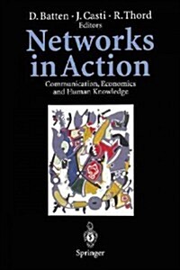 Networks in Action: Communication, Economics and Human Knowledge (Paperback, Softcover Repri)