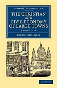 The Christian and Civic Economy of Large Towns 3 Volume Set (Package)