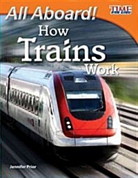All Aboard! How Trains Work (Library Bound) (Hardcover, 2)