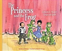 Princess and the Frog: A Readers Theater Script and Guide: A Readers Theater Script and Guide (Library Binding)