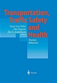 Transportation, Traffic Safety and Health -- Human Behavior: Fourth International Conference, Tokyo, Japan, 1998 (Paperback, Softcover Repri)