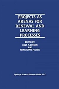 Projects as Arenas for Renewal and Learning Processes (Paperback, Softcover Repri)