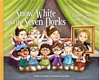 Snow White and the Seven Dorks: A Readers Theater Script and Guide: A Readers Theater Script and Guide (Library Binding)