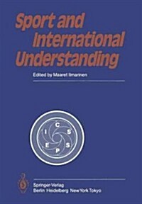 Sport and International Understanding: Proceedings of the Congress Held in Helsinki, Finland, July 7-10, 1982 (Paperback, Softcover Repri)