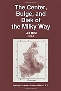 The Center, Bulge, and Disk of the Milky Way (Paperback)