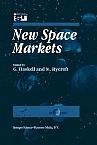 New Space Markets: Symposium Proceedings International Symposium 26-28 May 1997, Strasbourg, France (Paperback, Softcover Repri)