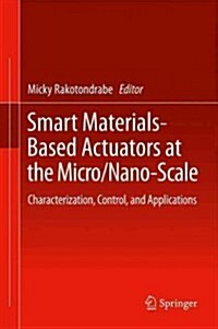 Smart Materials-Based Actuators at the Micro/Nano-Scale: Characterization, Control, and Applications (Hardcover, 2013)