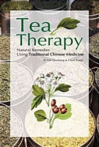 Tea Therapy: Natural Remedies Using Traditional Chinese Medicine (Paperback)