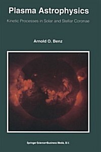 Plasma Astrophysics: Kinetic Processes in Solar and Stellar Coronae (Paperback, Softcover Repri)