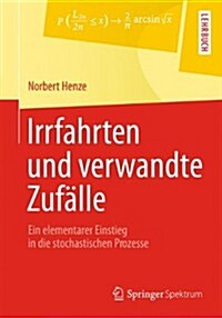 Irrfahrten Und Verwandte Zufalle: Ein Elementarer Einstieg in Die Stochastischen Prozesse (Paperback, 2013)