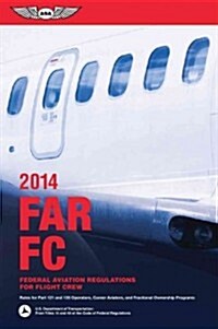 FAR FC: Federal Aviation Regulations for Flight Crew (Paperback, 2014)