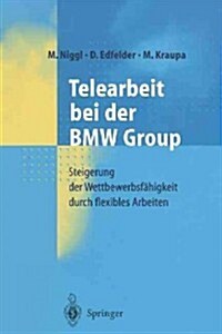 Telearbeit Bei Der BMW Group: Steigerung Der Wettbewerbsf?igkeit Durch Flexibles Arbeiten (Paperback, Softcover Repri)