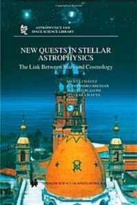 New Quests in Stellar Astrophysics: The Link Between Stars and Cosmology: Proceedings of the International Conference Held in Puerto Vallarta, M?ico, (Paperback, Softcover Repri)