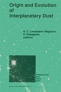 Origin and Evolution of Interplanetary Dust: Proceedings of the 126th Colloquium of the International Astronomical Union, Held in Kyoto, Japan, August (Paperback, Softcover Repri)