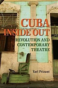 Cuba Inside Out: Revolution and Contemporary Theatre (Paperback)