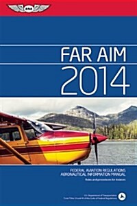 Far/Aim 2014: Federal Aviation Regulations/Aeronautical Information Manual (Paperback, 2014)