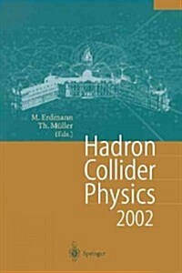 Hadron Collider Physics 2002: Proceedings of the 14th Topical Conference on Hadron Collider Physics, Karlsruhe, Germany, September 29-October 4,2002 (Paperback, Softcover Repri)