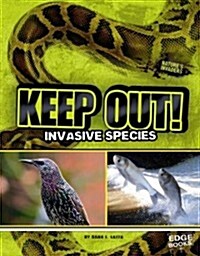 Keep Out!: Invasive Species (Library Binding)