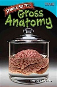 Strange But True: Gross Anatomy (Library Bound) (Hardcover, 2)