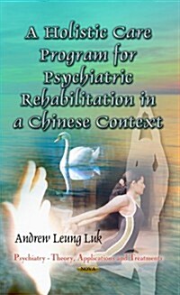 Holistic Care Program for Psychiatric Rehabilitation in a Chinese Context (Hardcover, UK)