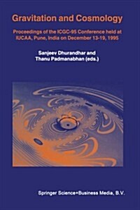 Gravitation and Cosmology: Proceedings of the Icgc-95 Conference, Held at Iucaa, Pune, India, on December 13-19, 1995 (Paperback, Softcover Repri)