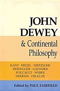 John Dewey and Continental Philosophy (Paperback, Reprint)