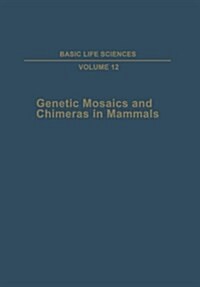 Genetic Mosaics and Chimeras in Mammals (Paperback, 1978)