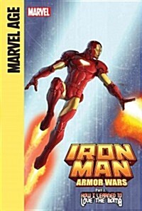 Iron Man and the Armor Wars Part 3: How I Learned to Love the Bomb: How I Learned to Love the Bomb (Library Binding)