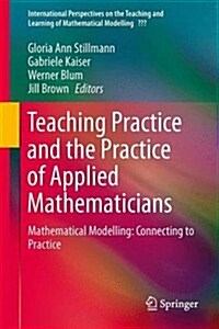 Teaching Mathematical Modelling: Connecting to Research and Practice (Hardcover, 2013)