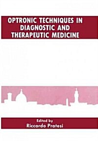 Optronic Techniques in Diagnostic and Therapeutic Medicine (Paperback, Softcover Repri)