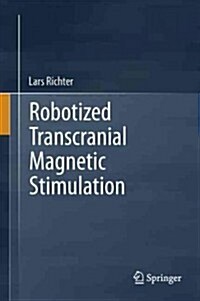 Robotized Transcranial Magnetic Stimulation (Hardcover, 2013)