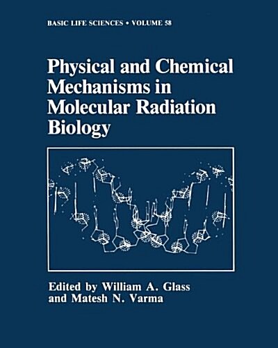 Physical and Chemical Mechanisms in Molecular Radiation Biology (Paperback, 1991)