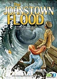 Johnstown Flood: An Up2u Historical Fiction Adventure: An Up2u Historical Fiction Adventure (Library Binding)