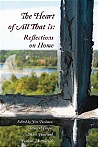 The Heart of All That Is: Reflections on Home (Paperback)