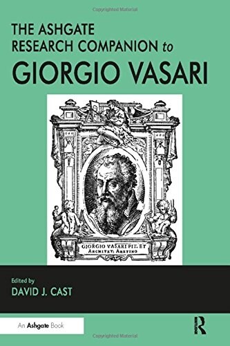 The Ashgate Research Companion to Giorgio Vasari (Hardcover)