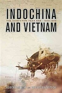Indochina and Vietnam: The Thirty-Five Year War, 1940-1975 (Paperback)